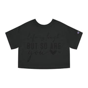 Life Is Tough But So are You Cropped T-Shirt