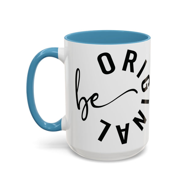 Be Original Accent Coffee Mug (11, 15oz)