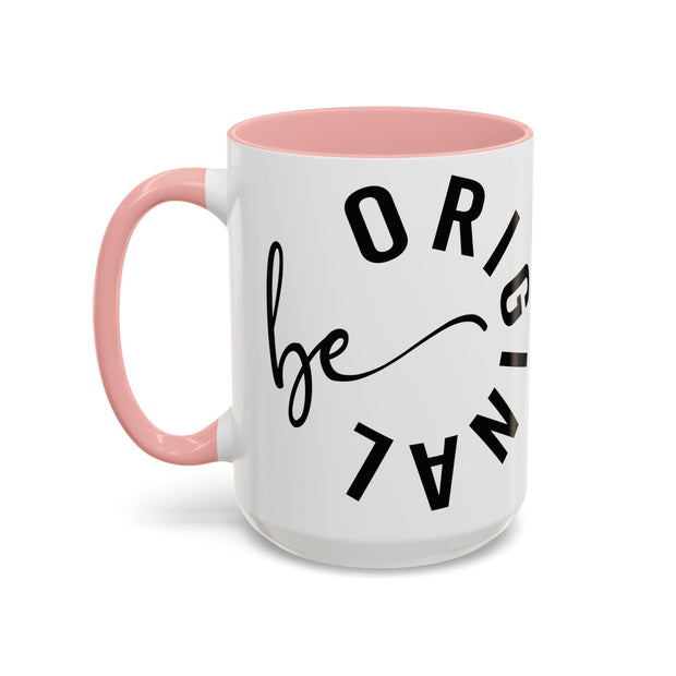 Be Original Accent Coffee Mug (11, 15oz)