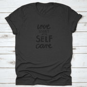 Love Starts with Self Care Tshirt - Self Care Sunday