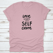 Love Starts with Self Care Tshirt - Self Care Sunday