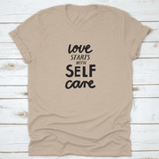 Love Starts with Self Care Tshirt - Self Care Sunday