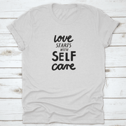 Love Starts with Self Care Tshirt - Self Care Sunday