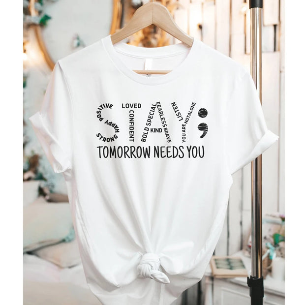 Stay Tomorrow Needs You T-shirt