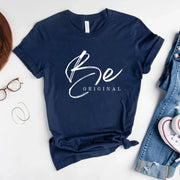 Be Original T Shirt