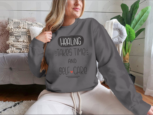 Healing Takes Time And Self-Care Quote Sweatshirt