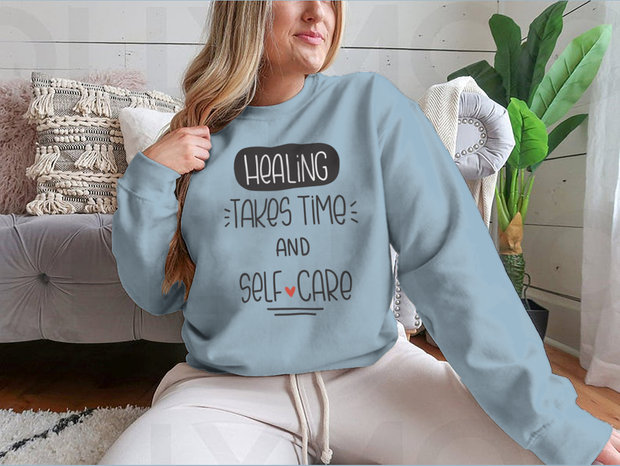 Healing Takes Time And Self-Care Quote Sweatshirt