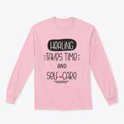 Healing Takes Time And Self-Care Quote Sweatshirt