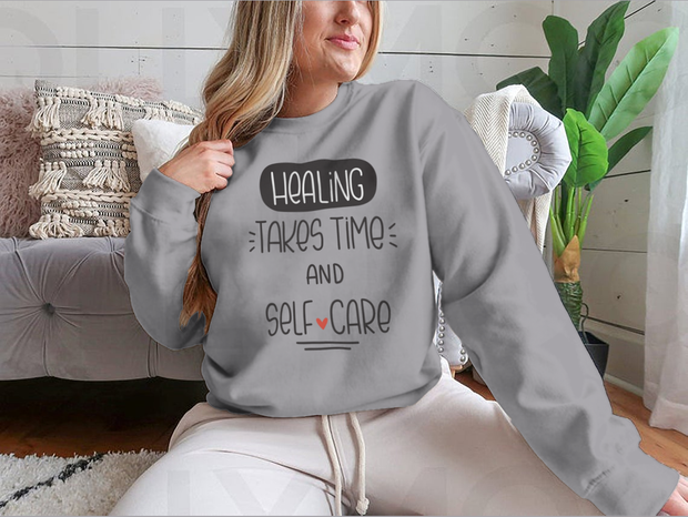 Healing Takes Time And Self-Care Quote Sweatshirt