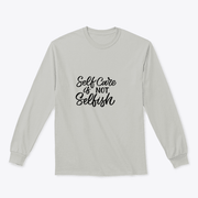 Self Care Is Not Selfish Sweatshirt - Self Care Sunday